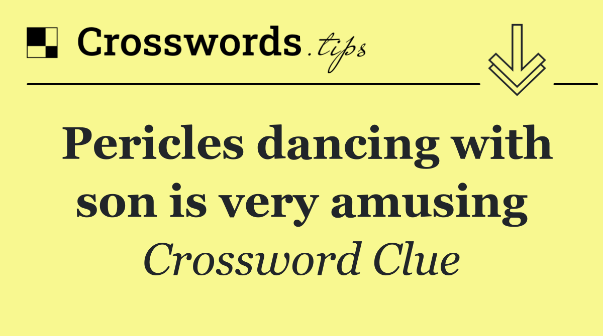 Pericles dancing with son is very amusing