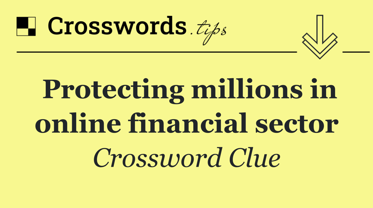 Protecting millions in online financial sector