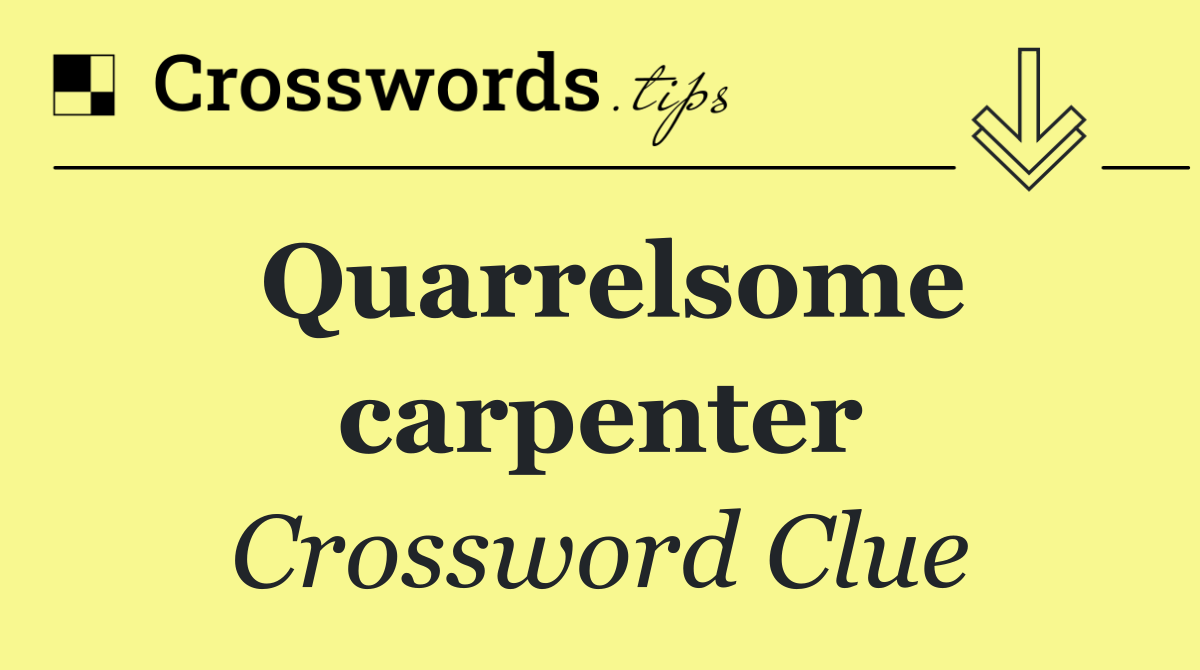 Quarrelsome carpenter