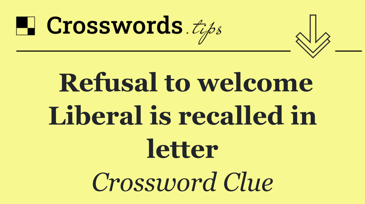 Refusal to welcome Liberal is recalled in letter