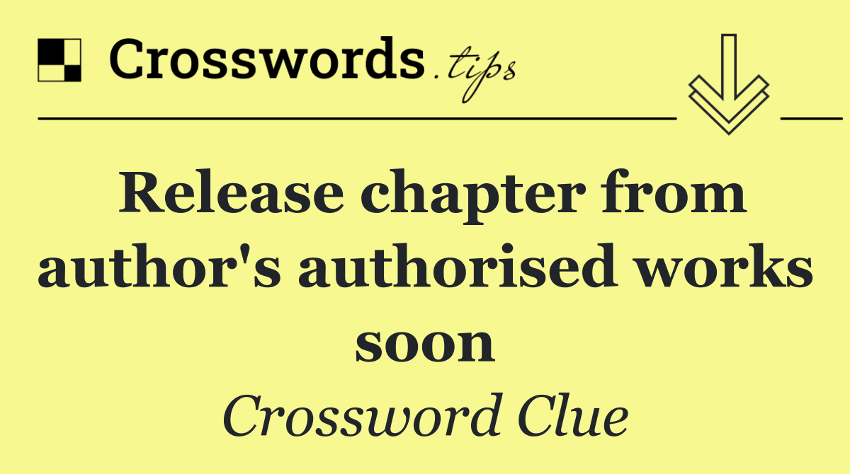 Release chapter from author's authorised works soon