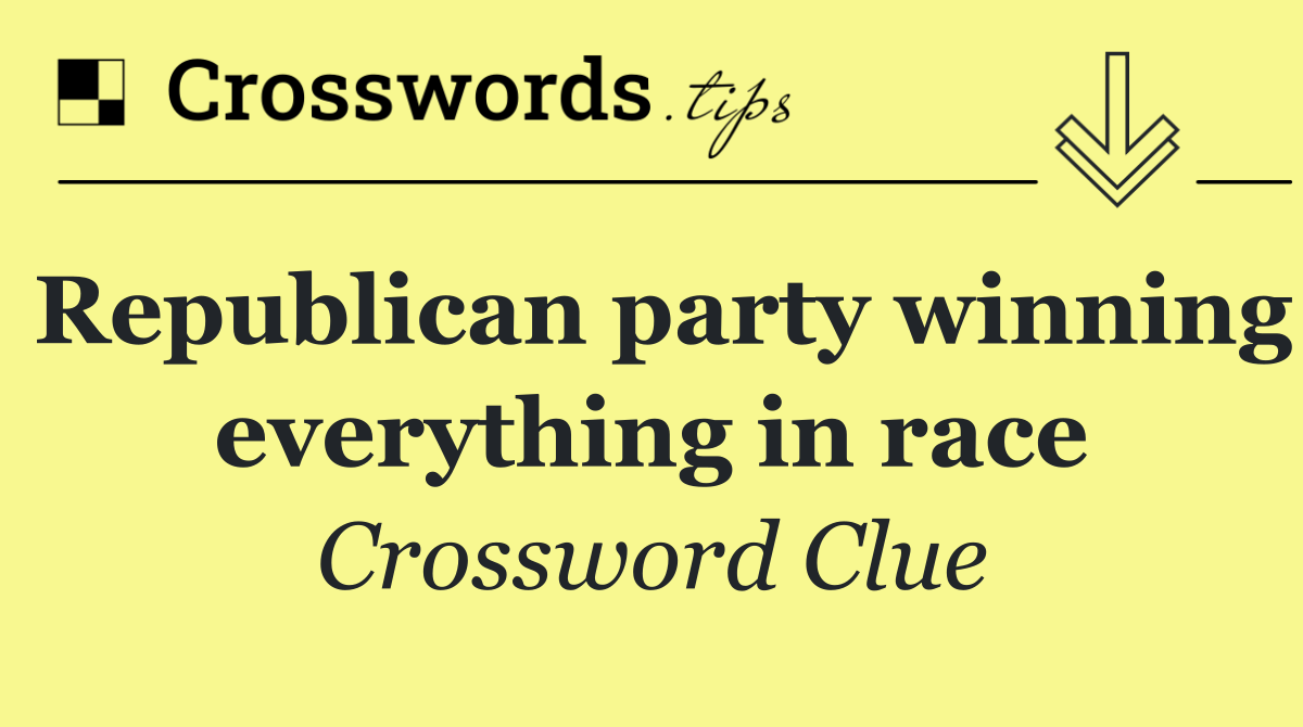 Republican party winning everything in race