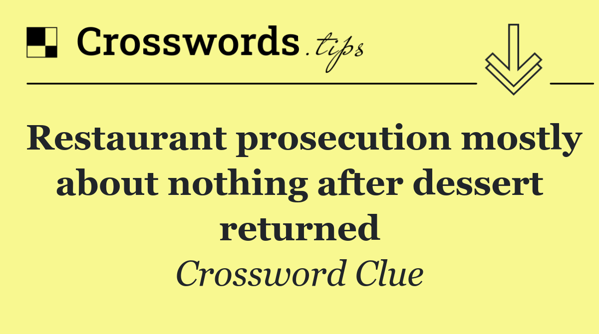 Restaurant prosecution mostly about nothing after dessert returned