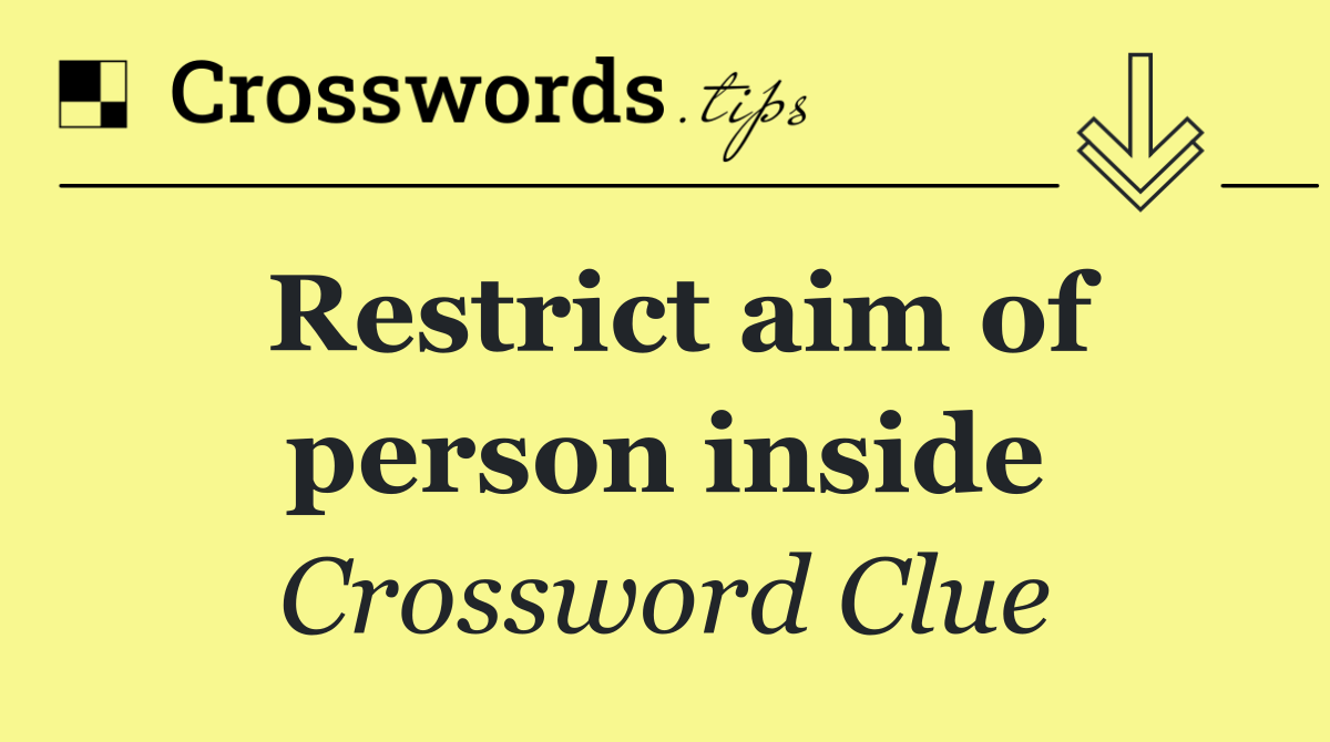 Restrict aim of person inside