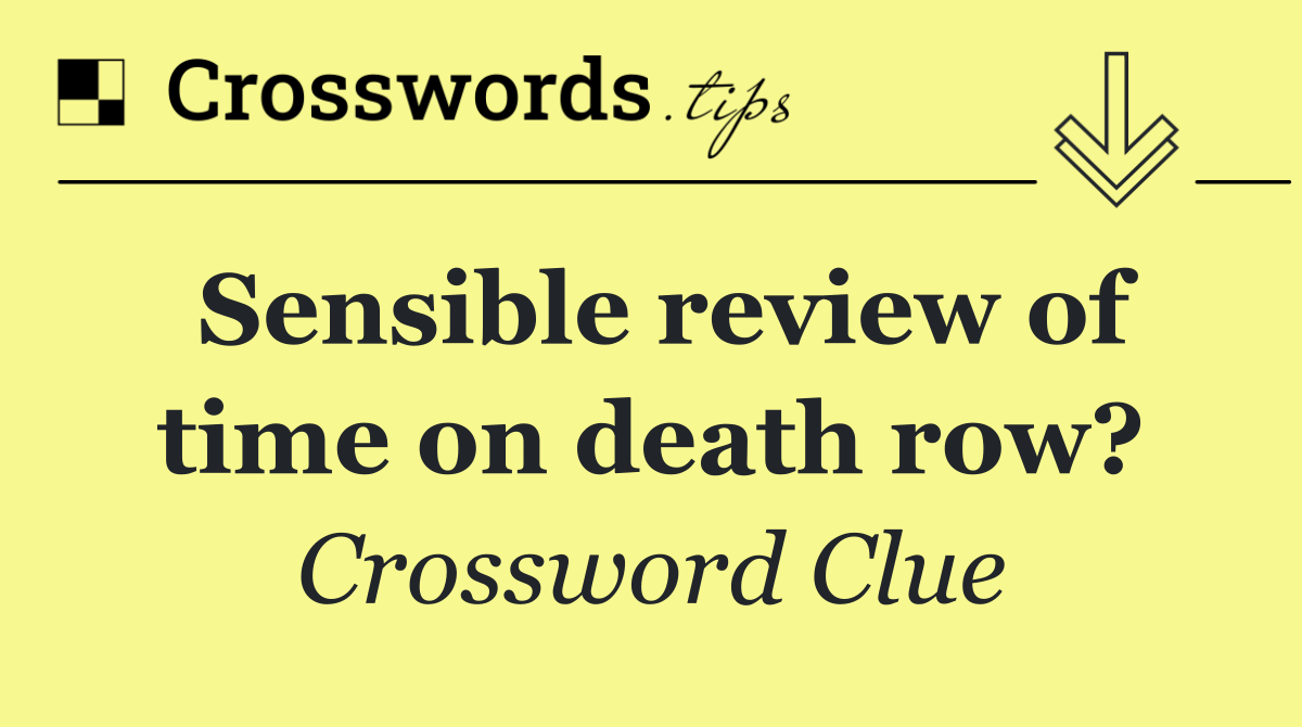 Sensible review of time on death row?