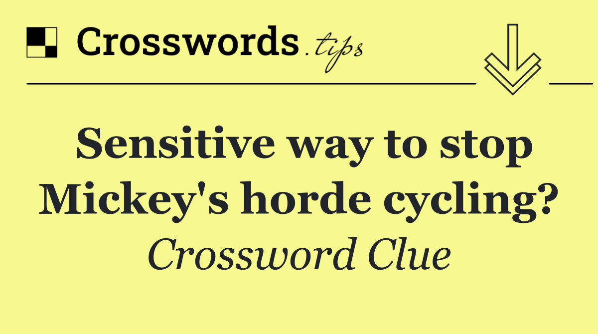 Sensitive way to stop Mickey's horde cycling?