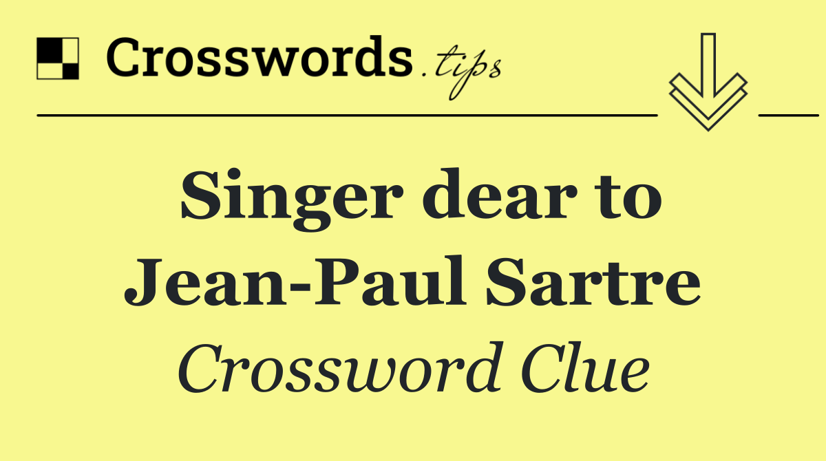 Singer dear to Jean Paul Sartre