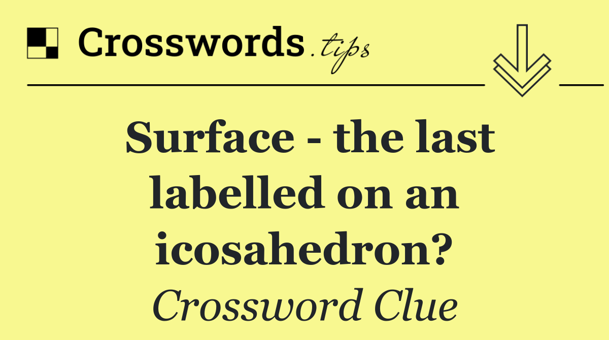 Surface   the last labelled on an icosahedron?