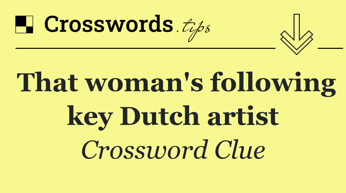 That woman's following key Dutch artist