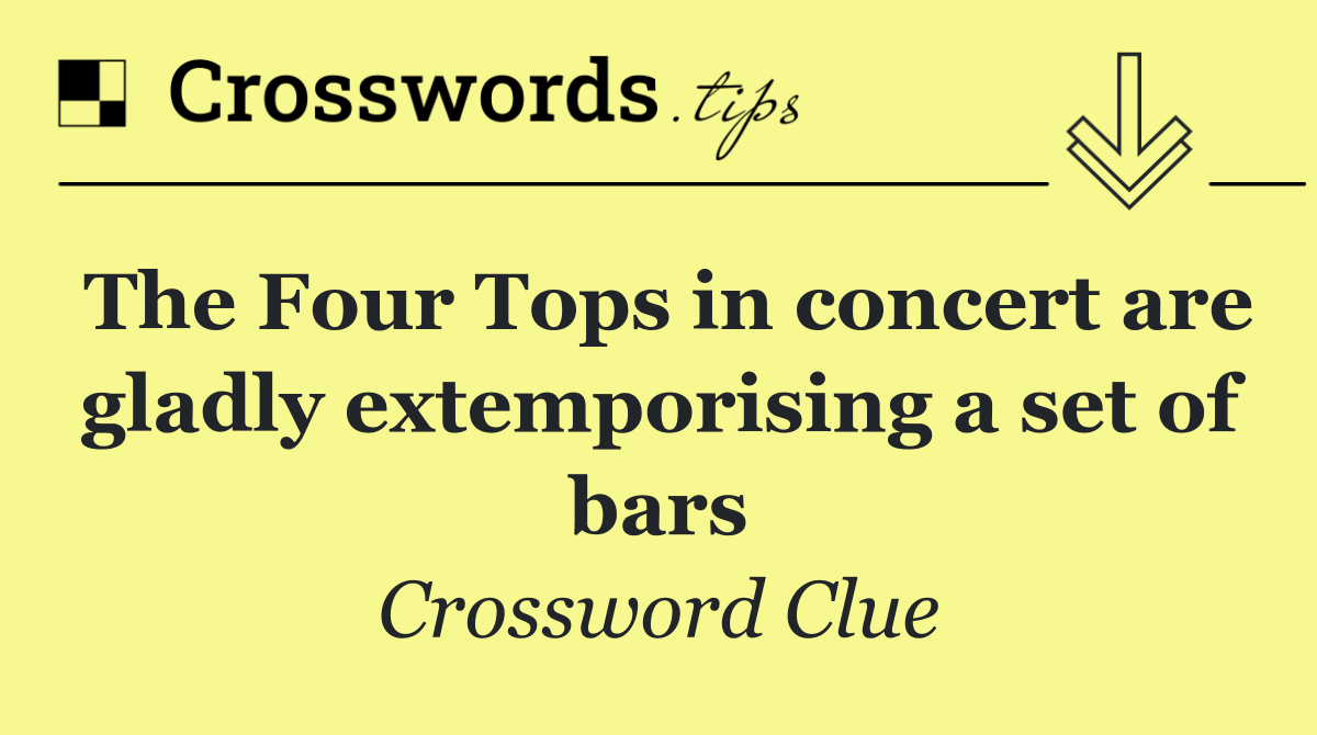 The Four Tops in concert are gladly extemporising a set of bars