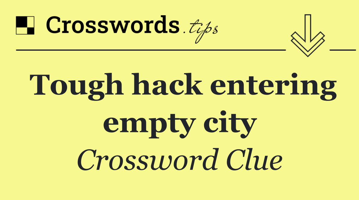 Tough hack entering empty city