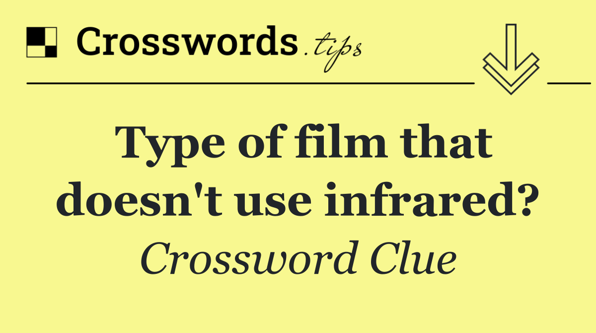 Type of film that doesn't use infrared?