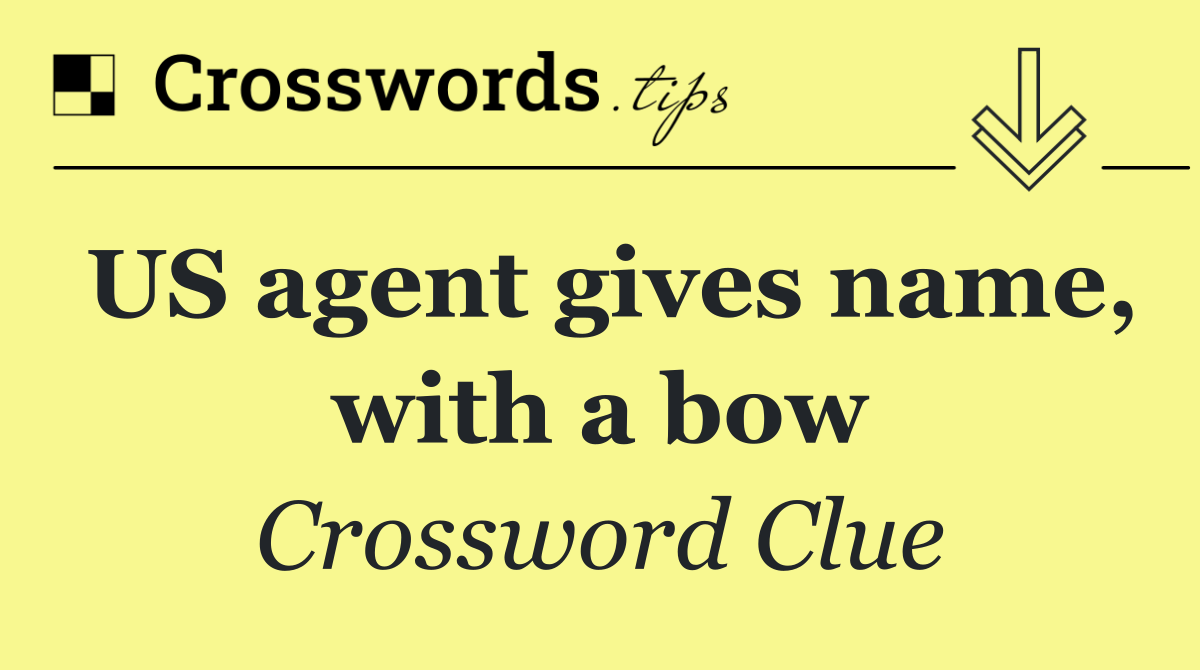 US agent gives name, with a bow