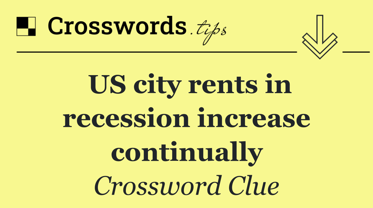 US city rents in recession increase continually