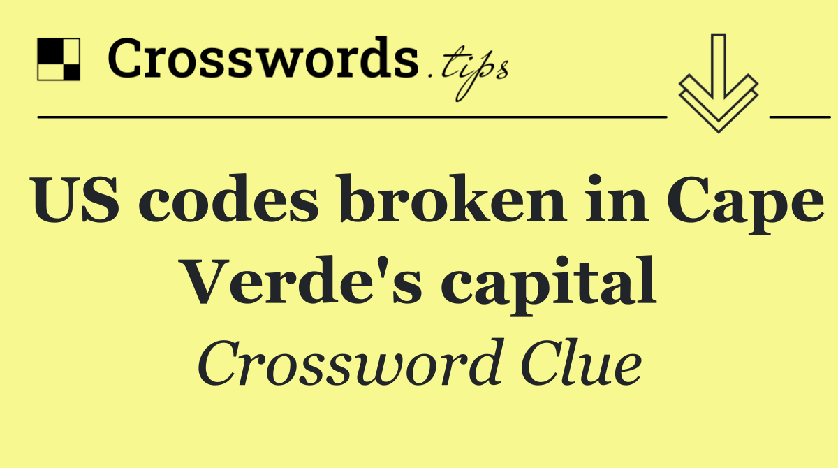 US codes broken in Cape Verde's capital