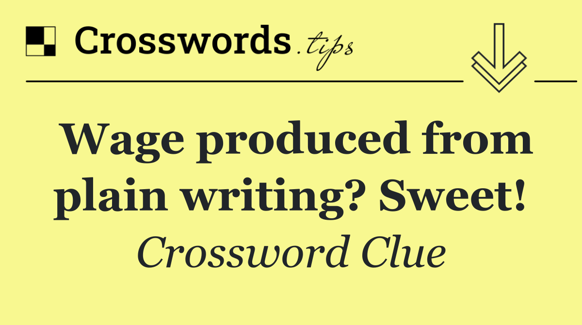 Wage produced from plain writing? Sweet!