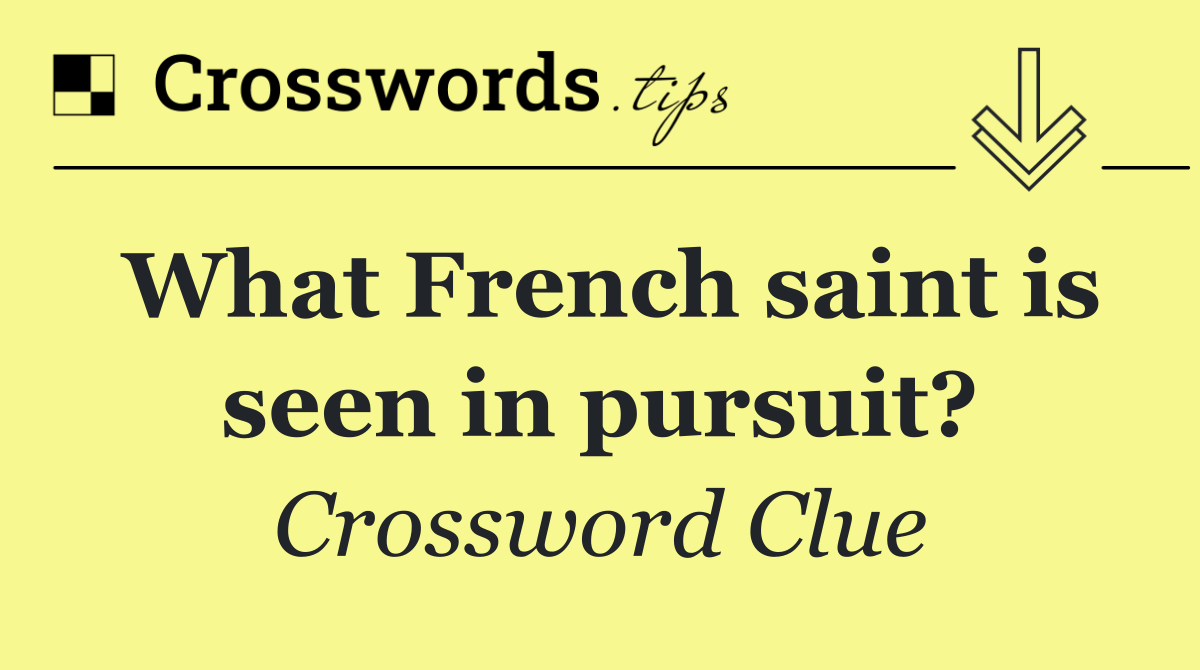 What French saint is seen in pursuit?