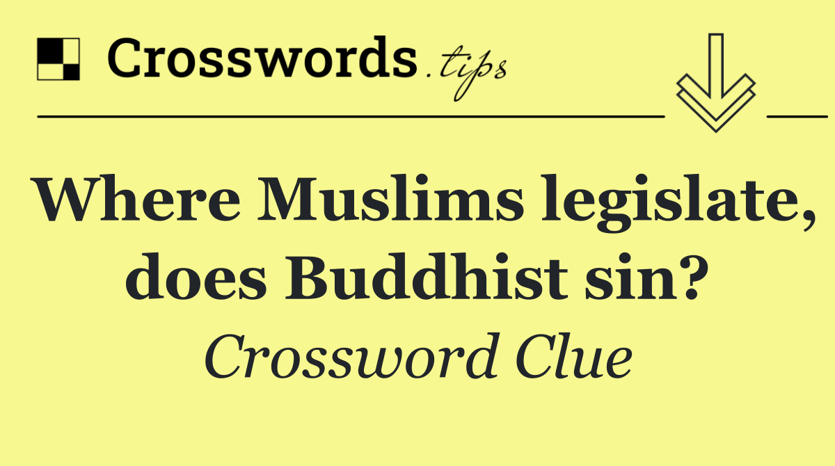 Where Muslims legislate, does Buddhist sin?