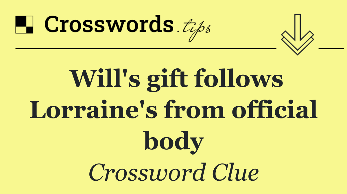 Will's gift follows Lorraine's from official body