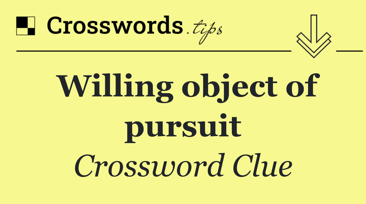 Willing object of pursuit