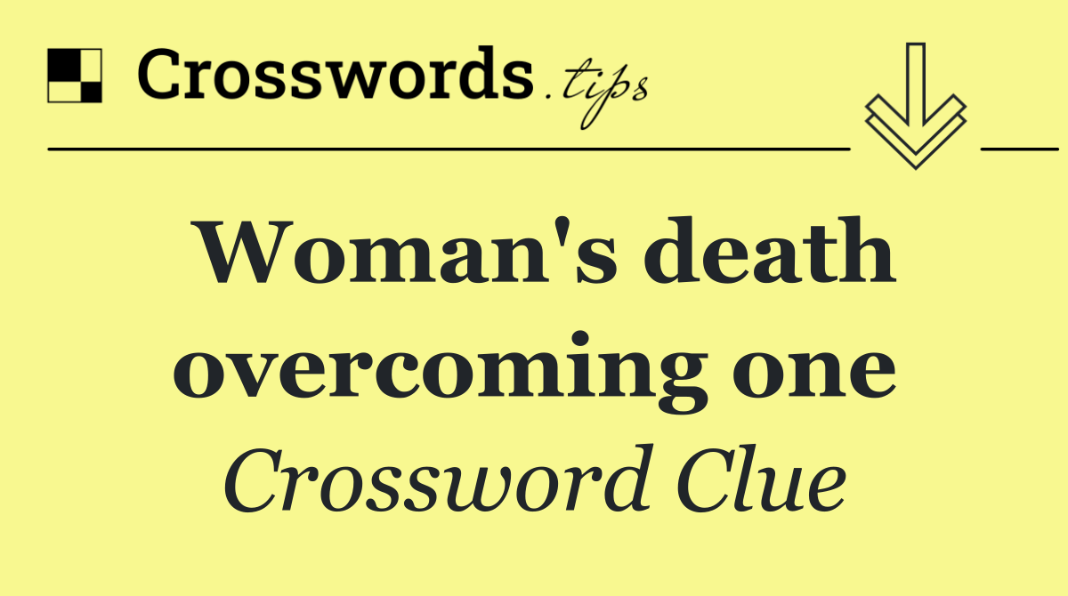 Woman's death overcoming one