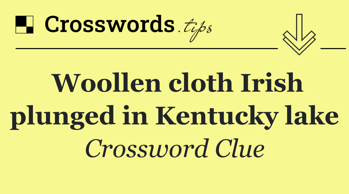 Woollen cloth Irish plunged in Kentucky lake