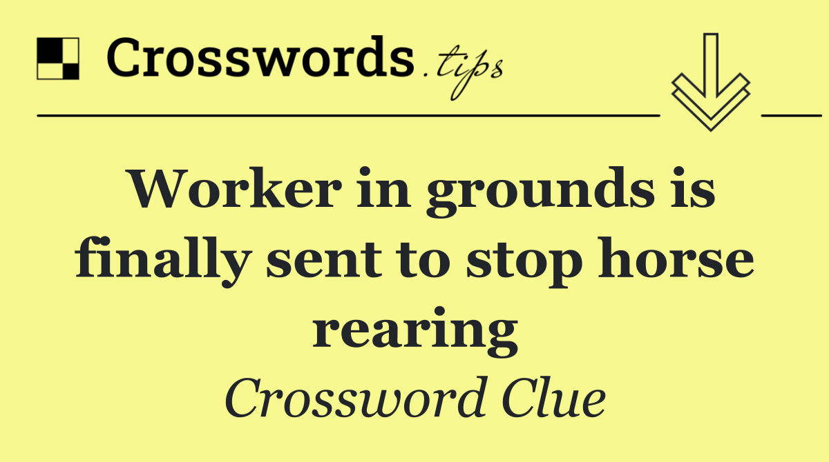 Worker in grounds is finally sent to stop horse rearing
