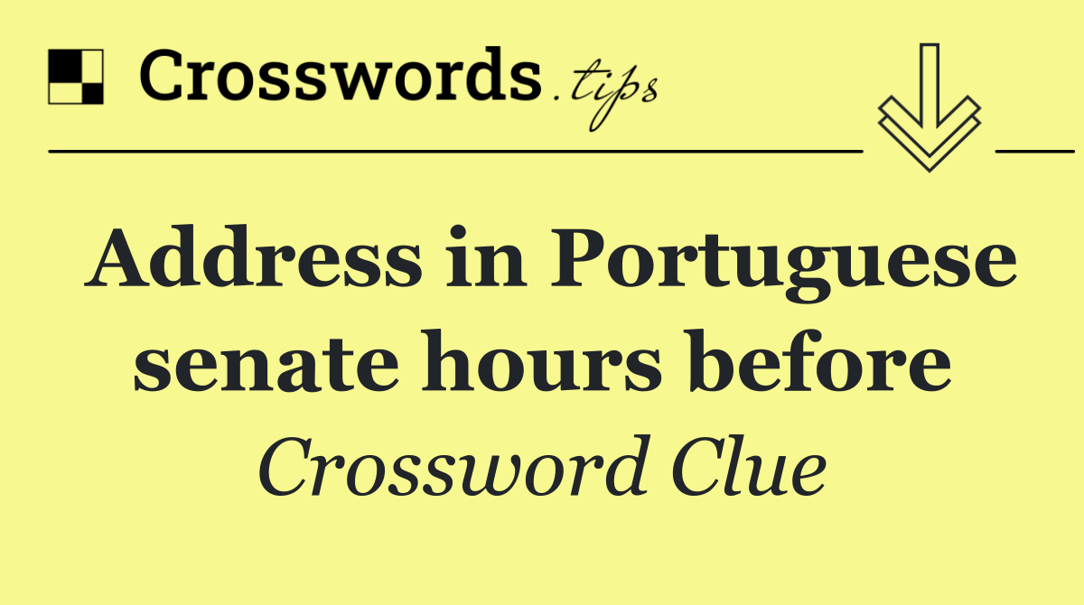 Address in Portuguese senate hours before