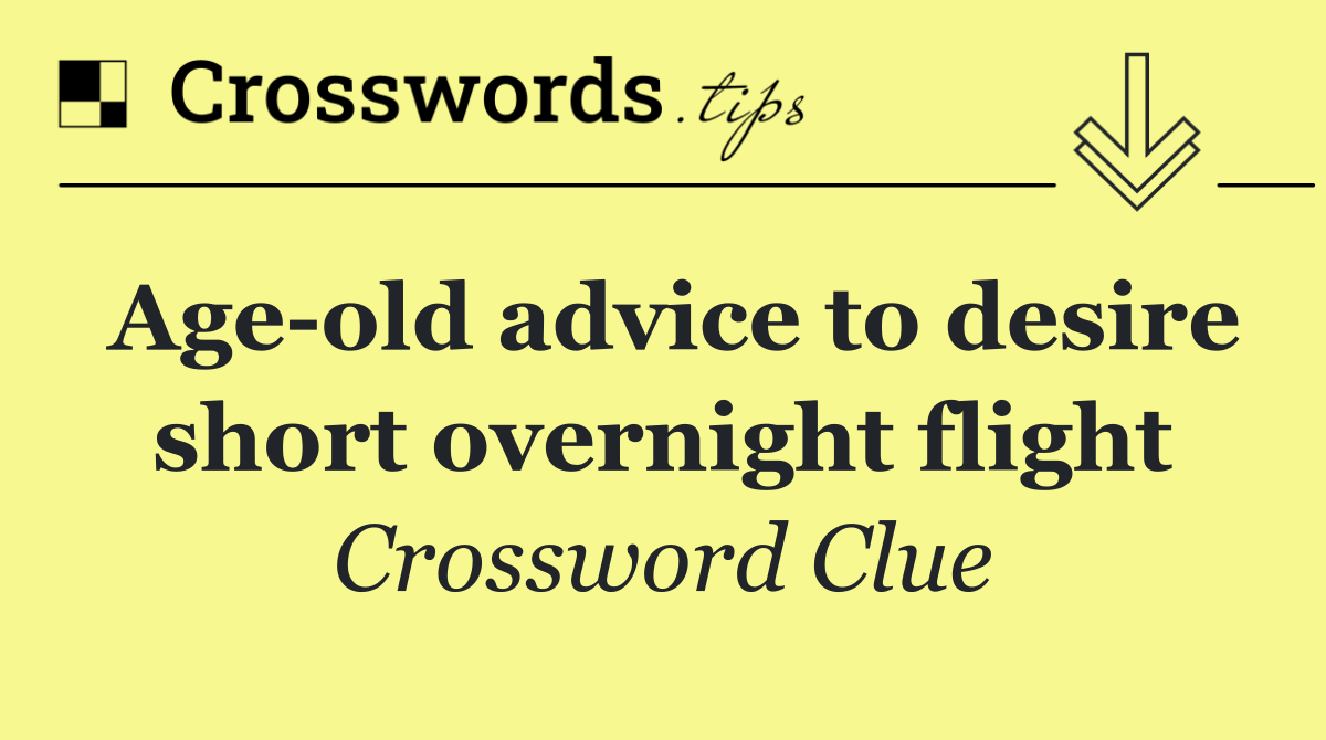 Age old advice to desire short overnight flight