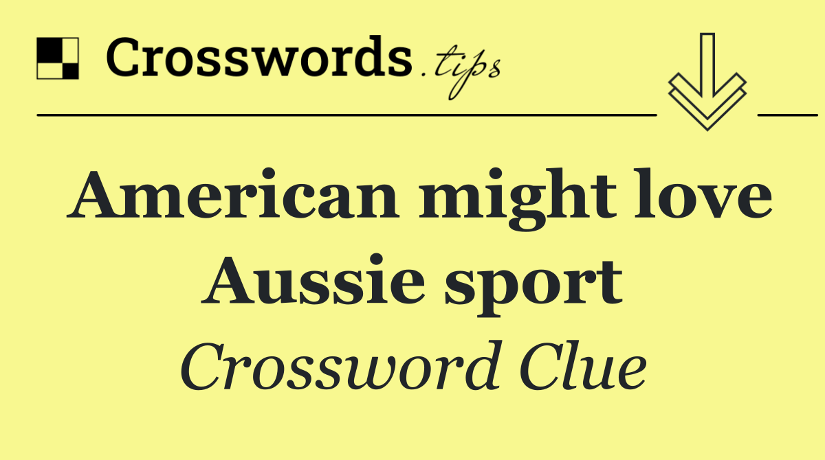 American might love Aussie sport