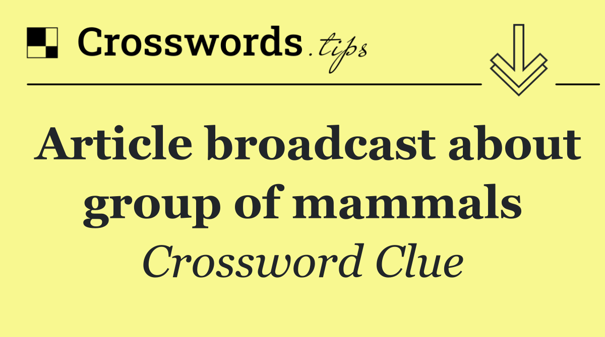 Article broadcast about group of mammals