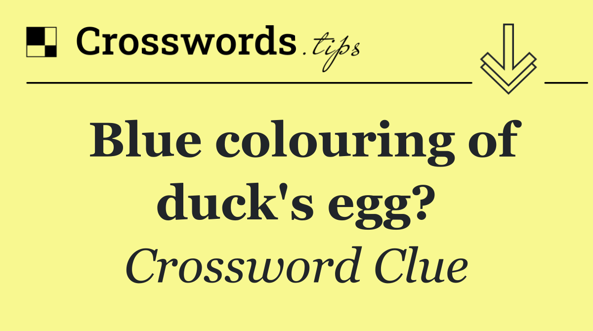 Blue colouring of duck's egg?