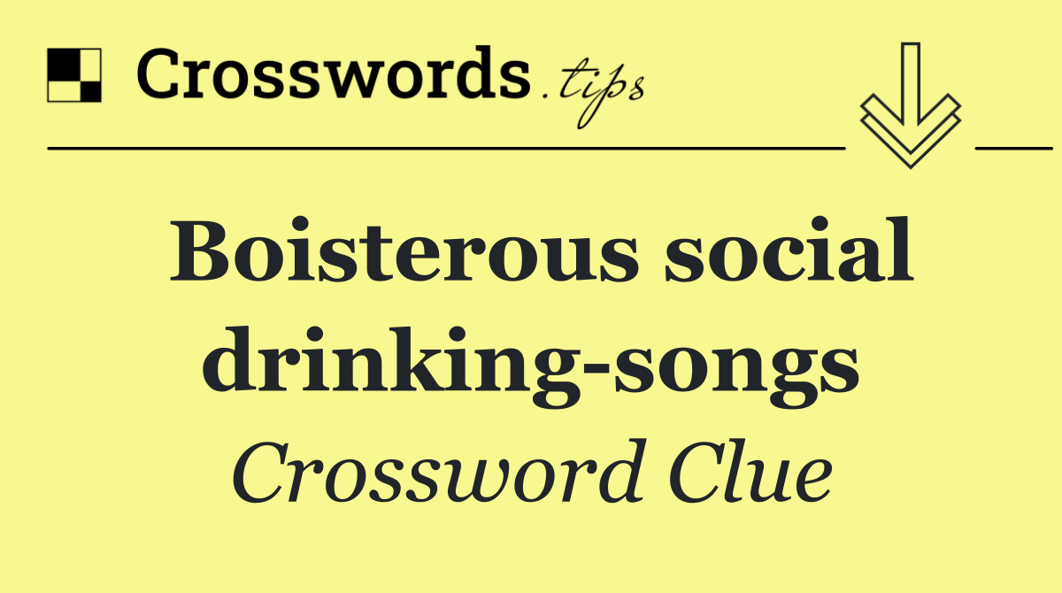 Boisterous social drinking songs