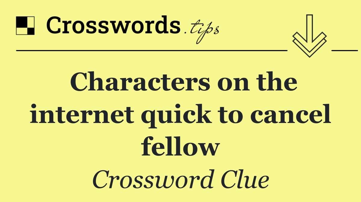 Characters on the internet quick to cancel fellow
