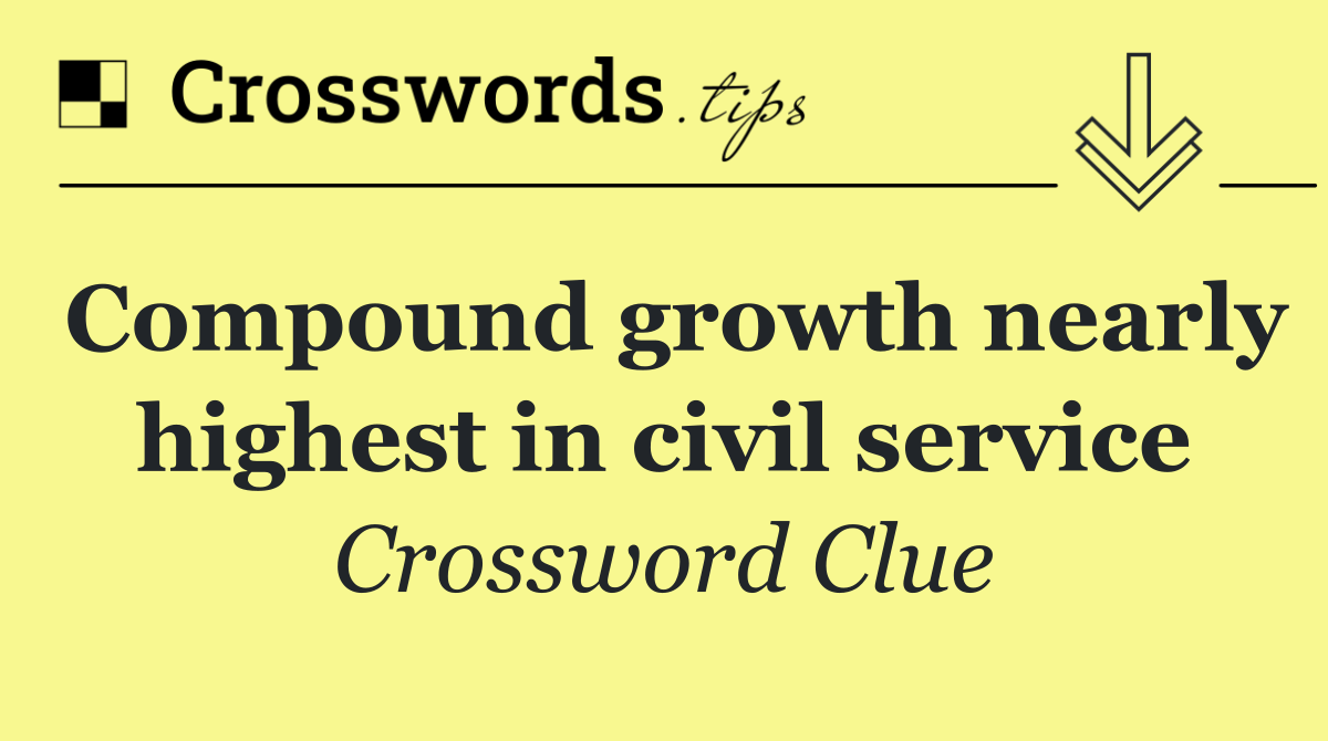 Compound growth nearly highest in civil service