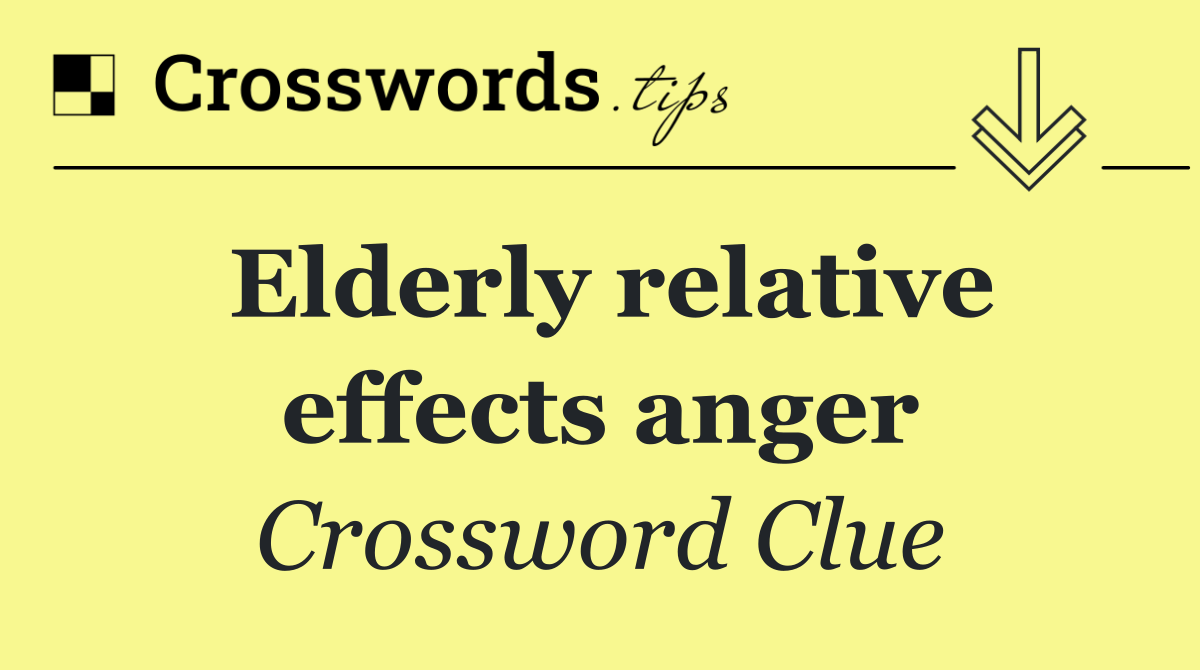 Elderly relative effects anger