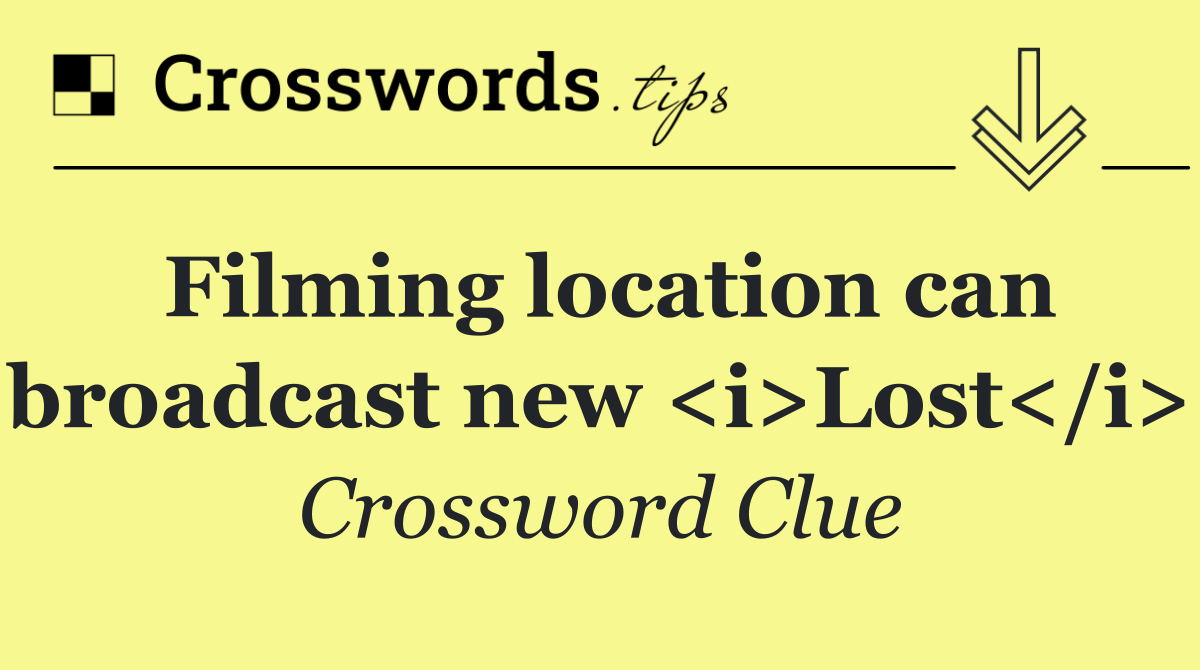 Filming location can broadcast new <i>Lost</i>