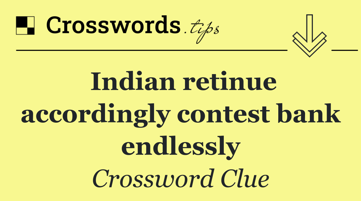 Indian retinue accordingly contest bank endlessly