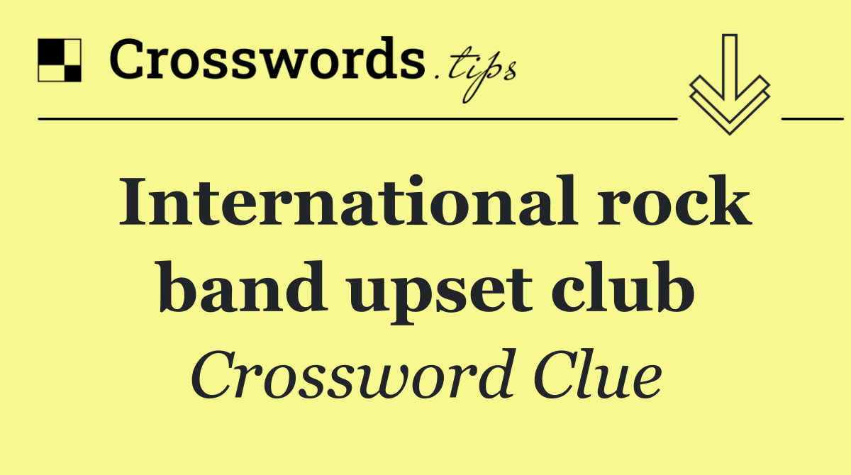 International rock band upset club