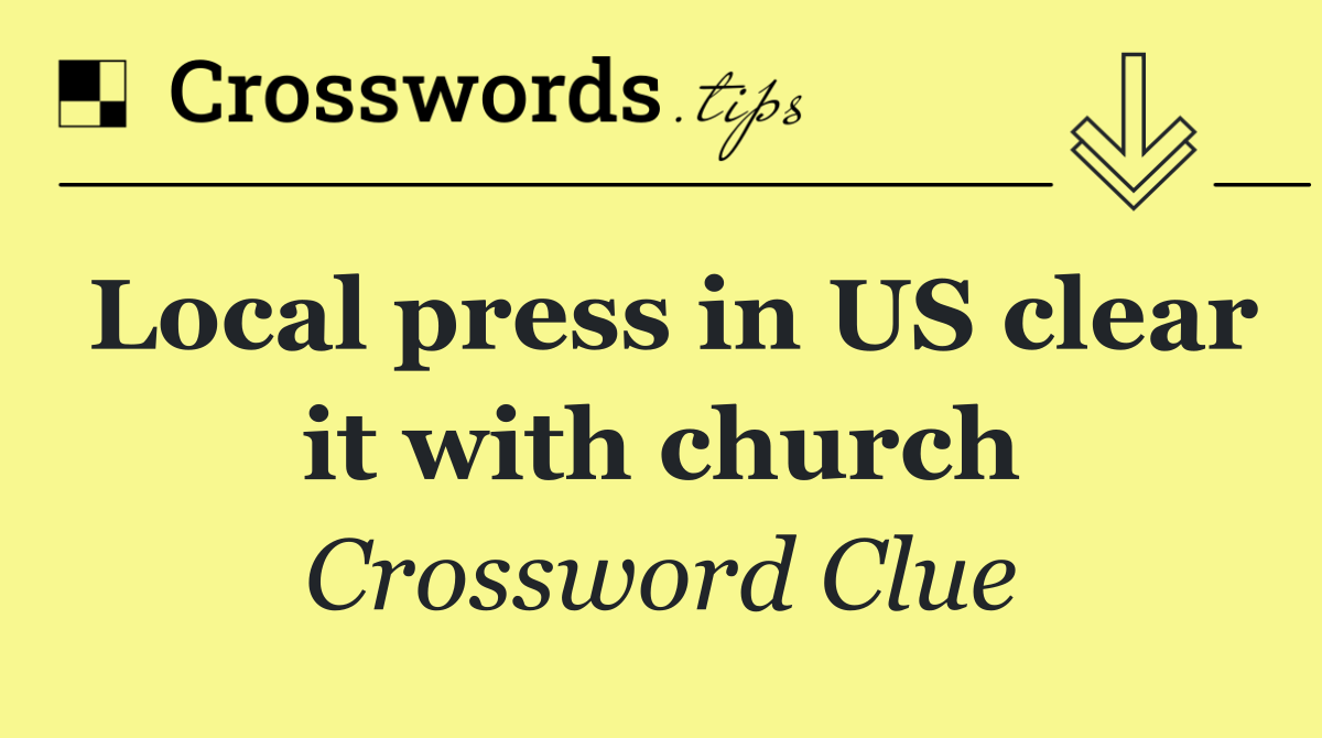 Local press in US clear it with church