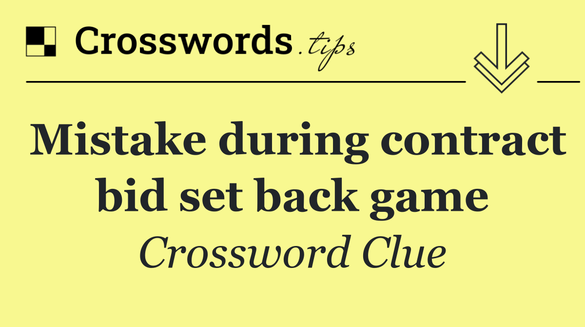 Mistake during contract bid set back game