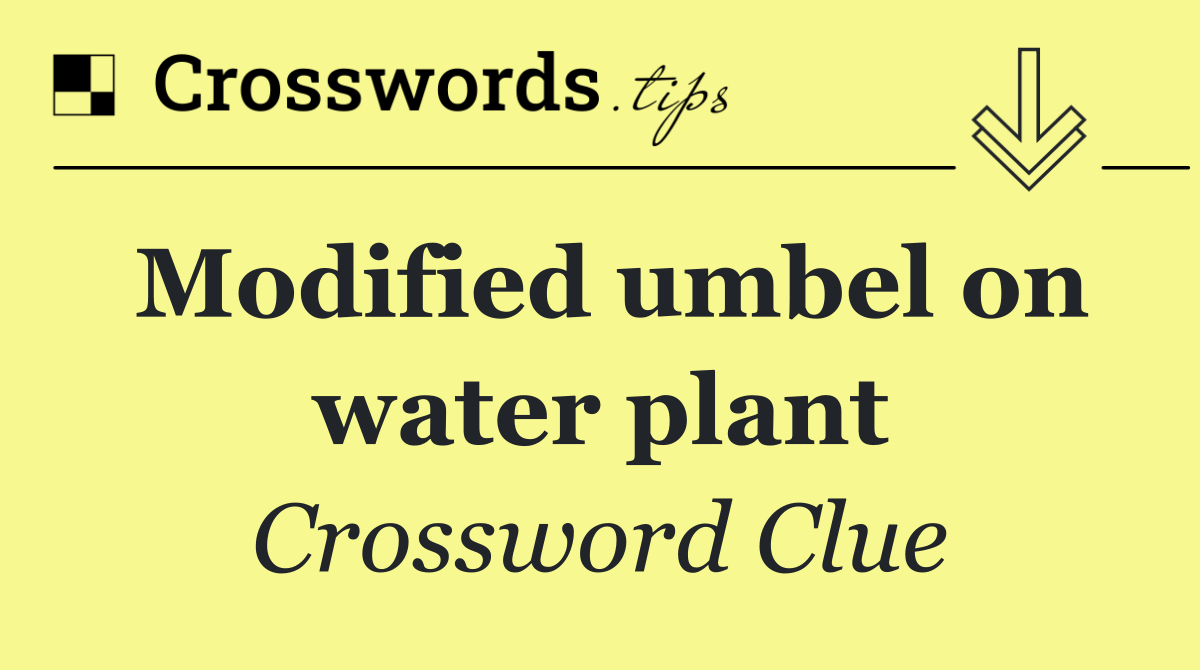 Modified umbel on water plant