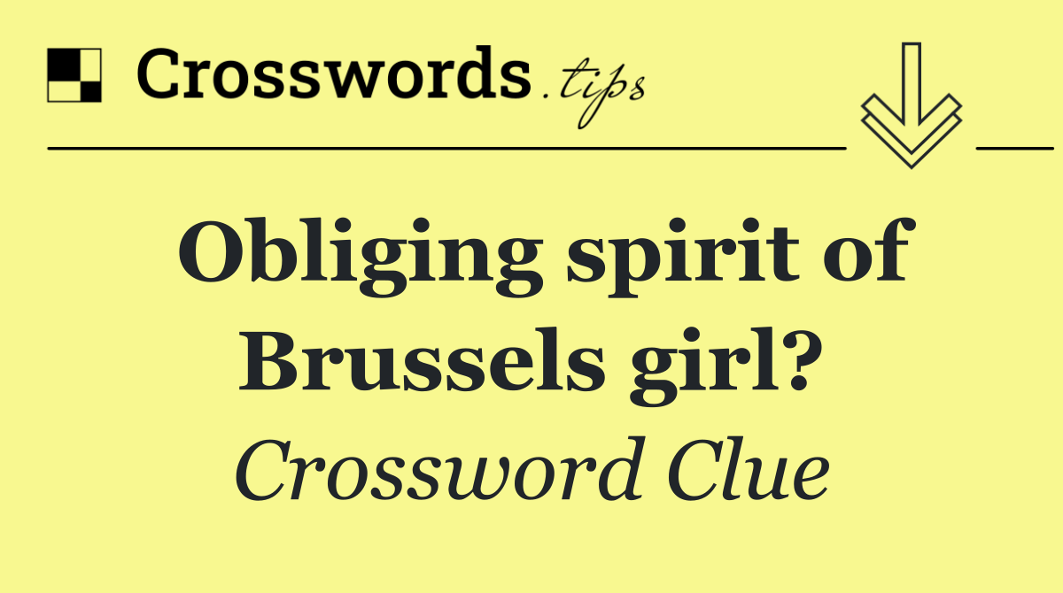 Obliging spirit of Brussels girl?