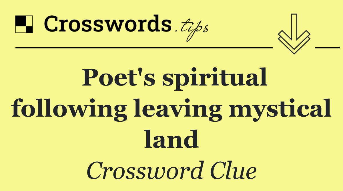 Poet's spiritual following leaving mystical land