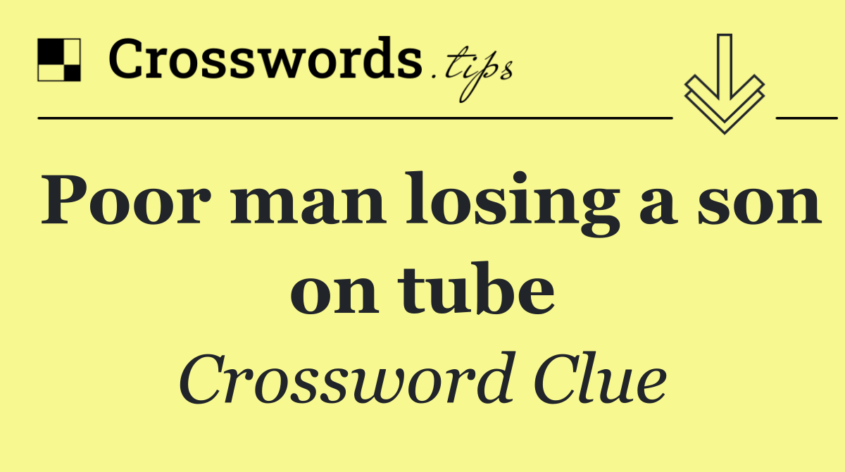 Poor man losing a son on tube