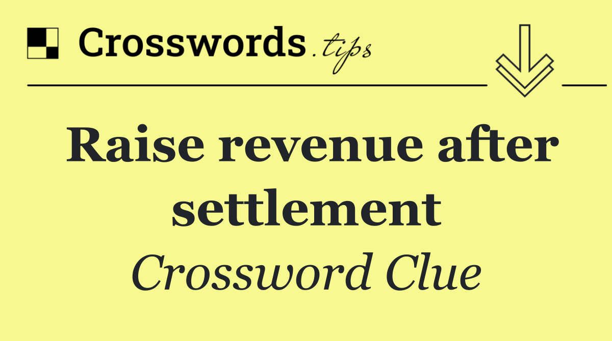 Raise revenue after settlement