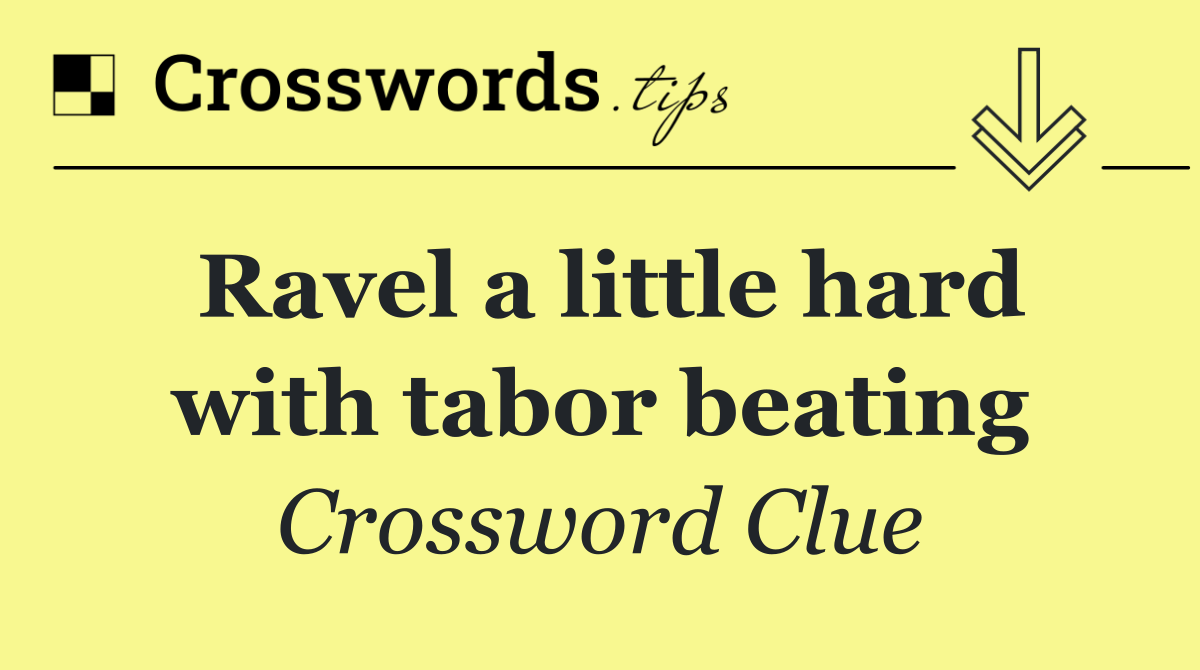 Ravel a little hard with tabor beating