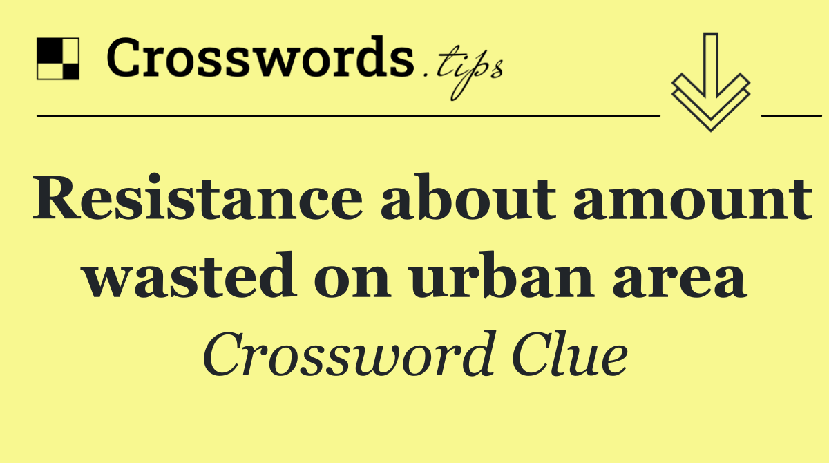 Resistance about amount wasted on urban area