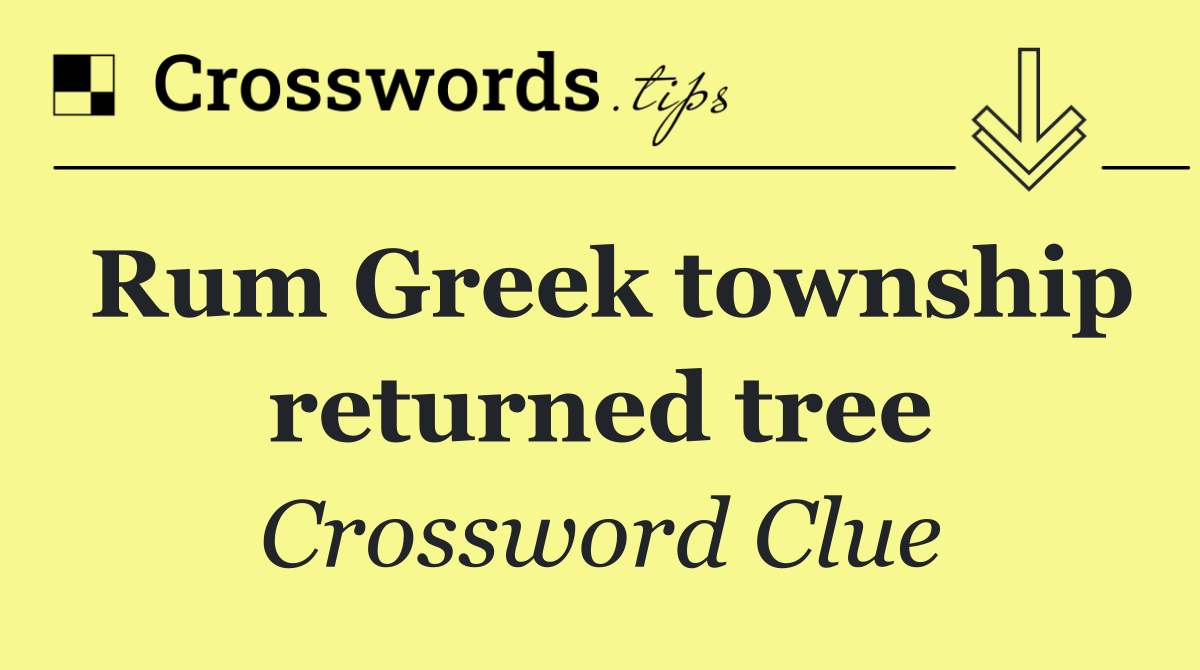 Rum Greek township returned tree