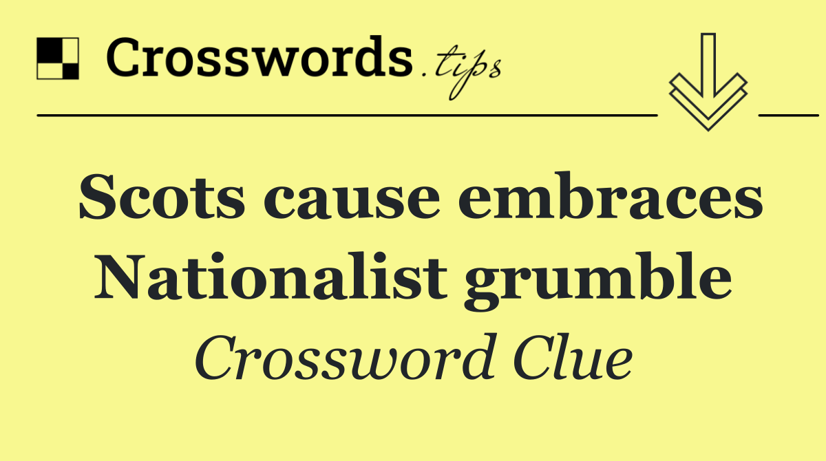 Scots cause embraces Nationalist grumble